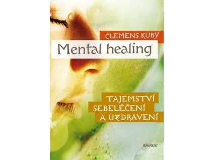 Mental Healing - Tajemství sebeléčení a uzdravení (Stav Použité zboží - Běžné opotřebení)