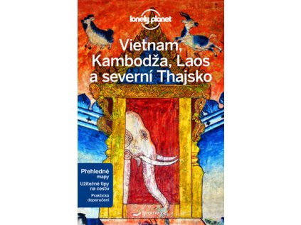 Vietnam, Kambodža, Laos a severní Thajsko - Lonely Planet (Stav Nová)
