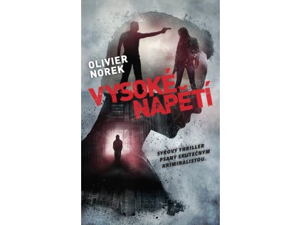 Vysoké napětí - Syrový thriller psaný skutečným kriminalistou (Stav Nová)