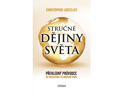 Stručné dějiny světa - Přehledný průvodce od prehistorie po moderní dobu (Stav Použité zboží - Běžné opotřebení)