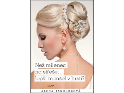 Než milenec na střeše… lepší manžel v hrsti ? (Stav Použité zboží - Běžné opotřebení)