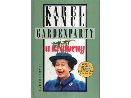 Gardenparty u královny: a jiné reportáže, fejetony a poznámky z Británie - Pevná (Stav Použité zboží - Běžné opotřebení)