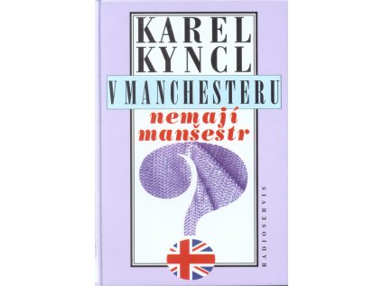 V Manchesteru nemají manšestr a jiné reportáže, fejetony a poznámky z Británie (Stav Použité zboží - Běžné opotřebení)
