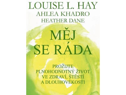 Měj se ráda - Prožijte plnohodnotný život ve zdraví, štěstí a dlouhověkosti (Stav Použité zboží - Běžné opotřebení)
