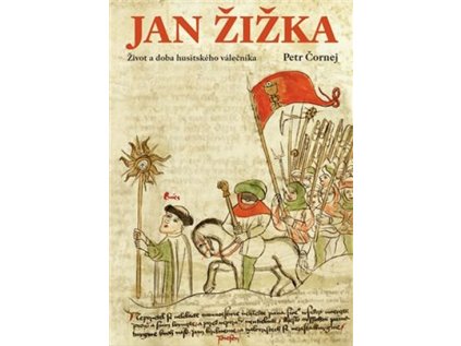 Jan Žižka - Život a doba husitského válečníka (Stav Použité zboží - Jako nová)