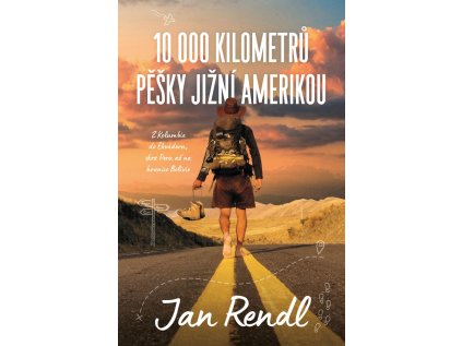 10 000 kilometrů pěšky Jižní Amerikou (Stav Použité zboží - Běžné opotřebení)