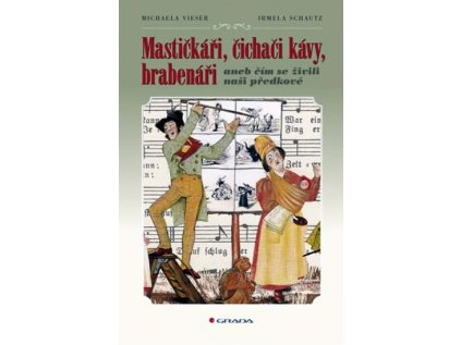 Mastičkáři, čichači kávy, brabenáři aneb čím se živili naši předkové (Stav Použité zboží - Běžné opotřebení)