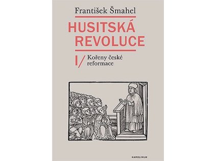 Husitská revoluce I - Kořeny české reformace (Stav Nová)