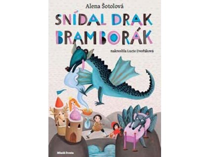 Snídal drak bramborák - Pohádkové básničky pro kluky i holčičky (Stav Nová)