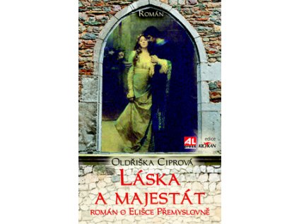 Láska a majestát - Román o Elišce Přemyslovně (Stav Použité zboží - Jako nová)