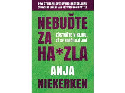 Nebuďte za ha*zla - Zůstaňte v klidu, ať se rozčilují jiní (Stav Použité zboží - Běžné opotřebení)