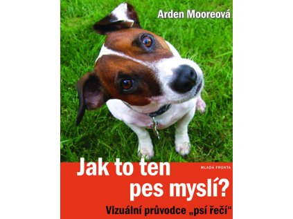 Jak to ten pes myslí? - Vizuální průvodce „psí řeči“ (Stav Použité zboží - Běžné opotřebení)