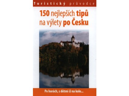 150 nejlepších tipů na výlety po Česku - Pevná (2008) (Stav Použité zboží - Běžné opotřebení)
