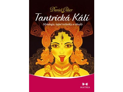 Tantrická Kálí - Mytologie, tajné techniky a rituály (Stav Použité zboží - Běžné opotřebení)