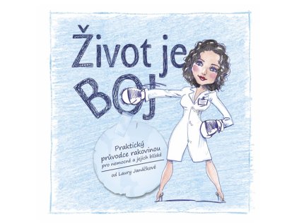 Život je boj - Praktický průvodce rakovinou pro nemocné a jejich blízké (Stav Použité zboží - Běžné opotřebení)