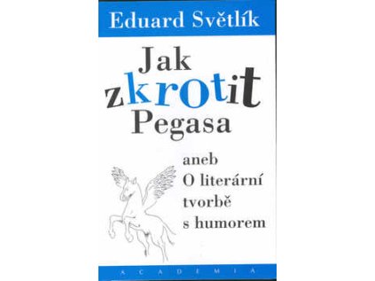 Jak zkrotit Pegasa aneb O literární tvorbě s humorem (Stav Použité zboží - Běžné opotřebení)