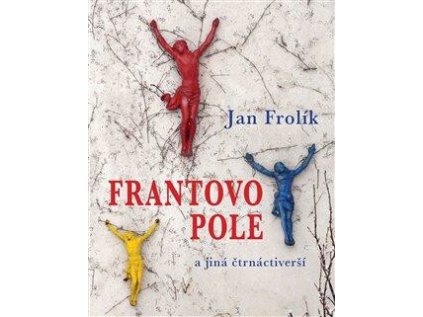 Frantovo pole a jiná čtrnáctiverší (Stav Použité zboží, jako nová)