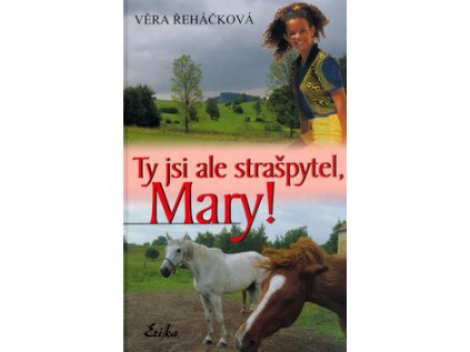 Ty jsi ale strašpytel, Mary!