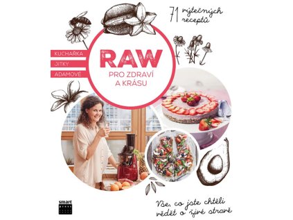 Raw pro zdraví a krásu - Kuchařka Jitky Adamové (Stav Použité zboží - Běžné opotřebení)
