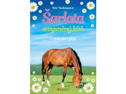 Šarlota a vysněný kůň V dobrém i zlém (Stav Použité zboží - Běžné opotřebení)