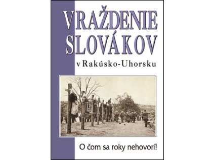 Vraždenie Slovákov v Rakúsko-Uhorsku (Stav Použité zboží - Běžné opotřebení)