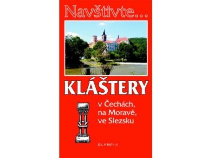 Navštivte... Kláštery v Čechách, na Moravě, ve Slezku (Stav Použité zboží - Běžné opotřebení)