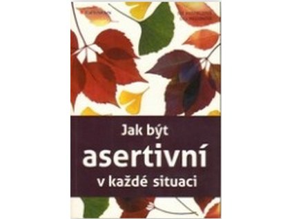 Jak být asertivní v každé situaci (Stav Použité zboží - Běžné opotřebení)