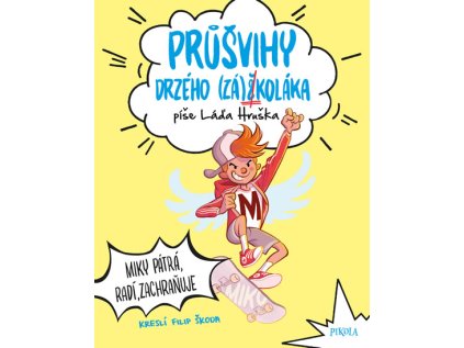 Průšvihy drzého záškoláka: Miky pátrá, radí, zachraňuje (Stav Použité zboží - Jako nová)