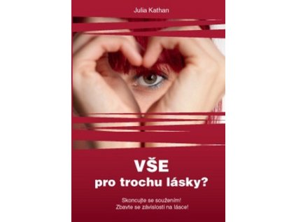 Vše pro trochu lásky? (Stav Použité zboží - Jako nová)
