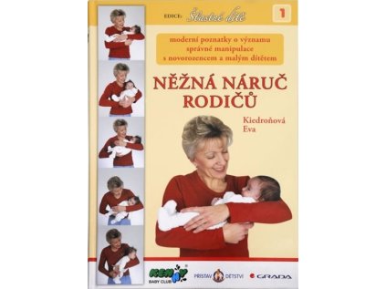 Něžná náruč rodičů - moderní poznatky o významu správné manipulace s novorozencem a malým (Stav Použité zboží - Běžné opotřebení)