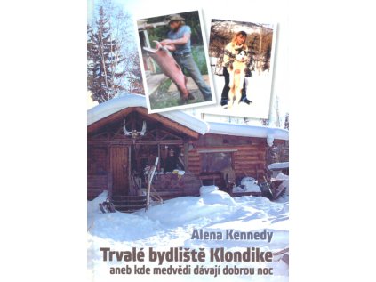 Trvalé bydliště Klondike, aneb, Kde medvědi dávají dobrou noc (Stav Použité zboží - Běžné opotřebení)
