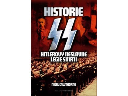 Historie SS - Hitlerovy neslavné legie smrti (Stav Použité zboží - Jako nová)