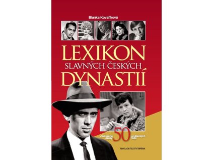 Lexikon slavných českých dynastií - Jedinečné osudy 50 uměleckých rodů (Stav Použité zboží - Běžné opotřebení)