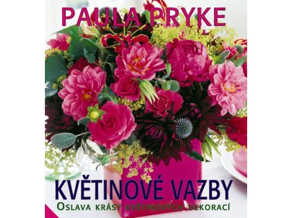 Květinové vazby - Oslava krásy květinových dekorací (Stav Použité zboží - Jako nová)