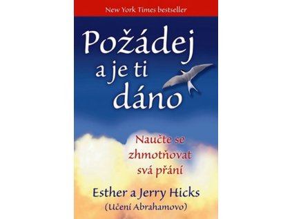 Požádej a je ti dáno - Naučte se zhmotňovat svá přání (Stav Použité zboží - Jako nová)