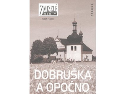 Zmizelé Čechy - Dobruška a Opočno (Stav Nová)