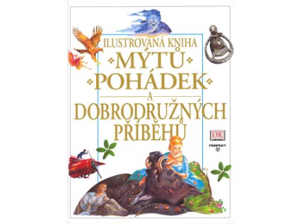 Ilustrovaná kniha mýtů, pohádek a dobrodružných příběhů (Stav Použité zboží - Běžné opotřebení)