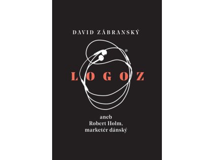 Logoz aneb Robert Holm, marketér dánský (Stav Použité zboží - Jako nová)