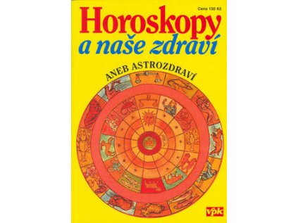 Horoskopy a naše zdraví aneb ... (Stav Použité zboží - Běžné opotřebení)