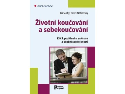Životní koučování a sebekoučování - Klíč k pozitivním změnám a osobní spokojenosti (Stav Použité zboží - Běžné opotřebení)
