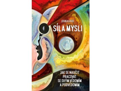 Síla mysli - Jak se naučit pracovat se svým vědomím a podvědomím (Stav Použité zboží - Jako nová)