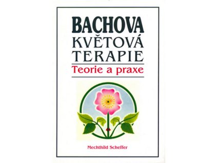 Bachova květová terapie - Teorie a praxe (Stav Použité zboží - Běžné opotřebení)
