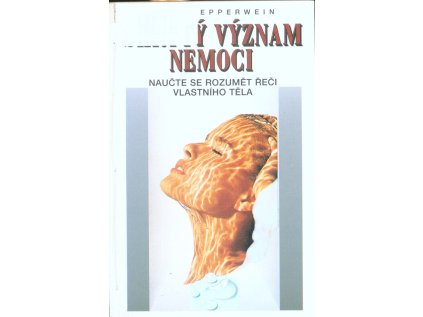 Skrytý význam nemoci: Naučte se rozumět řeči vlastního těla (Stav Použité zboží - Běžné opotřebení)