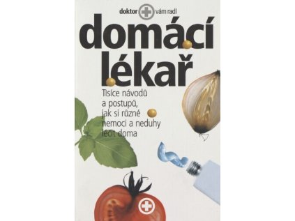 Domácí lékař: Tisíce návodů a postupů, jak si různé nemoci a nedluhy léčit doma - Pevná 2 (Stav Použité zboží - Běžné opotřebení)