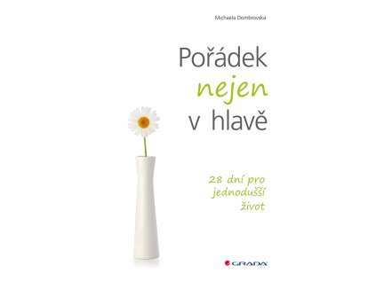 Pořádek nejen v hlavě - 28 dní pro jednodušší život (Stav Použité zboží - Běžné opotřebení)
