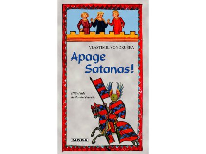 Apage Satanas! - Hříšní lidé Království českého (Stav Použité zboží - Jako nová)