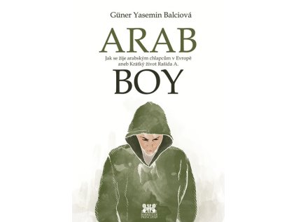 Arabboy - Jak se žije arabským chlapcům v Evropě aneb Krátký život Rašída A. (Stav Použité zboží, běžné opotřebení)