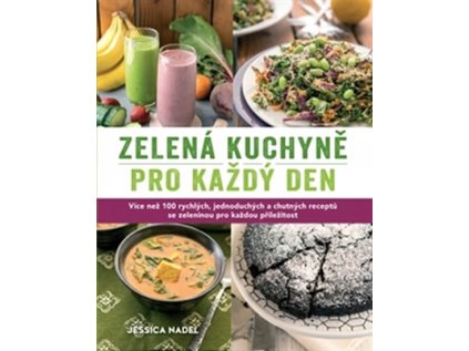 Zelená kuchyně pro každý den - Více než 100 rychlých, jednoduchých a chutných receptů se z (Stav Použité zboží - Jako nová)