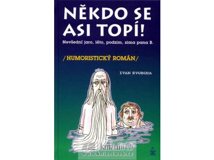 Někdo se asi topí - Nevšední, jaro, léto, podzim a zima pana Bumbálka (Stav Použité zboží - Běžné opotřebení)