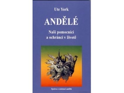 Andělé - Naši pomocníci a ochránci v životě (Stav Použité zboží - Běžné opotřebení)